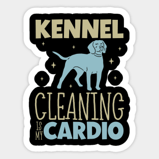 Kennel cleaning is my cardio - Animal shelter worker Sticker